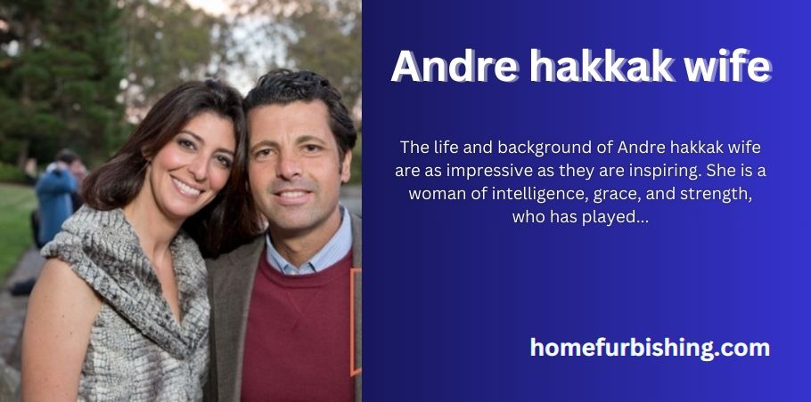 Andre hakkak wife